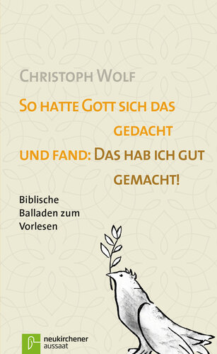 So hatte Gott sich das gedacht und fand: Das hab ich gut gemacht.