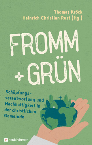 fromm + grn - Schpfungsverantwortung und Nachhaltigkeit in der christlichen Gemeinde