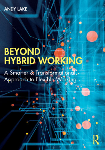 Beyond Hybrid Working: A Smarter & Transformational Approach to Flexible Working