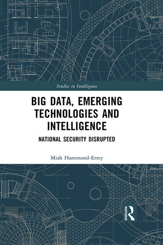 Big Data, Emerging Technologies and Intelligence: National Security Disrupted