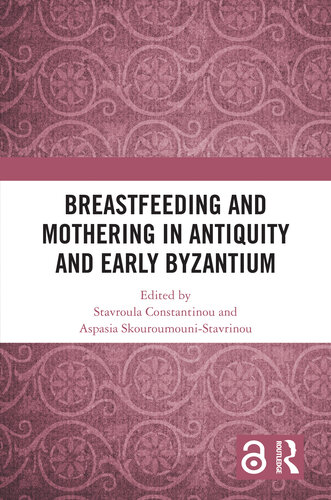 Breastfeeding and Mothering in Antiquity and Early Byzantium