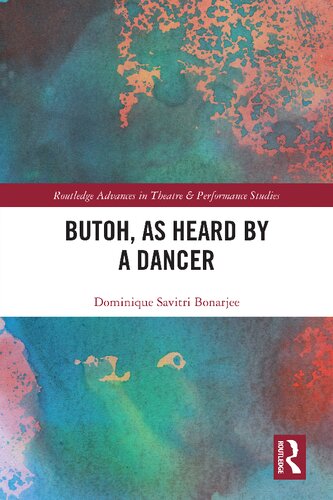 Butoh, as Heard by a Dancer (Routledge Advances in Theatre & Performance Studies)