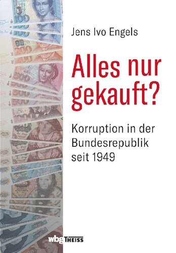 Alles nur gekauft?: Korruption in der Bundesrepublik seit 1949