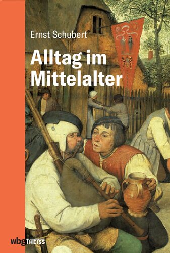 Alltag im Mittelalter: Natürliches Lebensumfeld und menschliches Miteinander