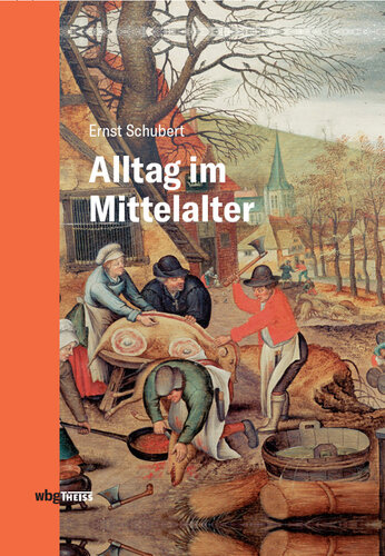 Alltag im Mittelalter: Natürliches Lebensumfeld und menschliches Miteinander