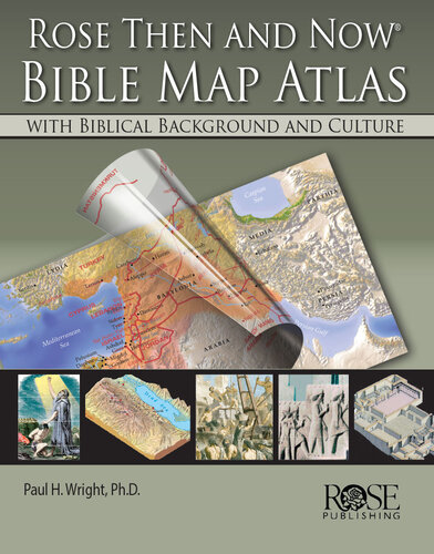 Rose Then and Now Bible Map Atlas: With Biblical Background and Culture