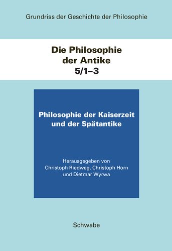 Grundriss Der Geschichte Der Philosophie / Die Philosophie Der Antike: Die Philosophie Der Kaiserzeit Und Der Spatantike (5) (Grundriss Der Geschichte Der Philosophie, 5) (German Edition)