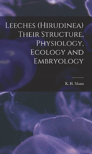 Leeches (Hirudinea). Their structure, physiology, ecology and embryology