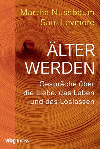 Älter werden: Gespräche über die Liebe, das Leben und das Loslassen