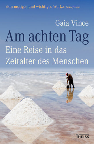 Am achten Tag: Eine Reise in das Zeitalter des Menschen