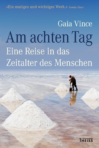 Am achten Tag: Eine Reise in das Zeitalter des Menschen