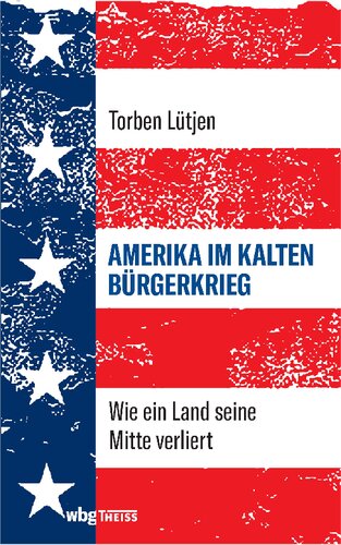 Amerika im Kalten Bürgerkrieg: Wie ein Land seine Mitte verliert