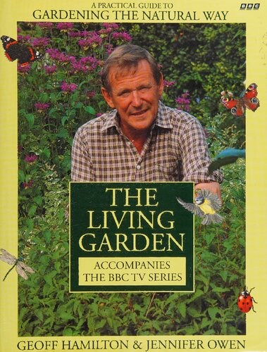 The living garden : a practical guide to gardening the natural way