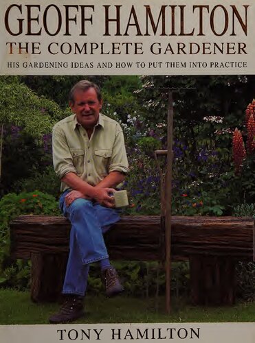 Geoff Hamilton : the complete gardener : his gardening ideas and how to put them into practice
