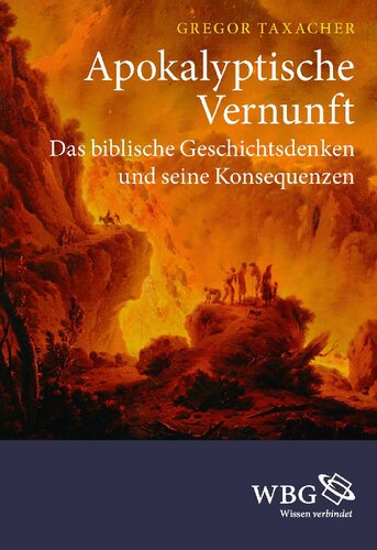 Apokalyptische Vernunft: Das biblische Geschichtsdenken und seine Konsequenzen