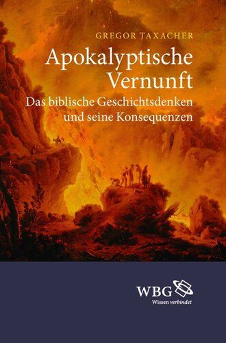 Apokalyptische Vernunft: Das biblische Geschichtsdenken und seine Konsequenzen