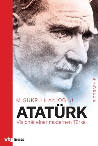 Atatürk: Visionär einer modernen Türkei