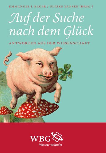 Auf der Suche nach dem Glück: Antworten aus der Wissenschaft