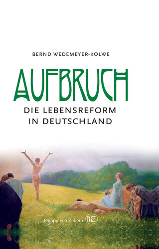 Aufbruch!: Die Lebensreform in Deutschland