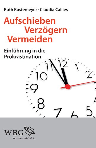 Aufschieben, Verzögern, Vermeiden: Einführung in die Prokrastination
