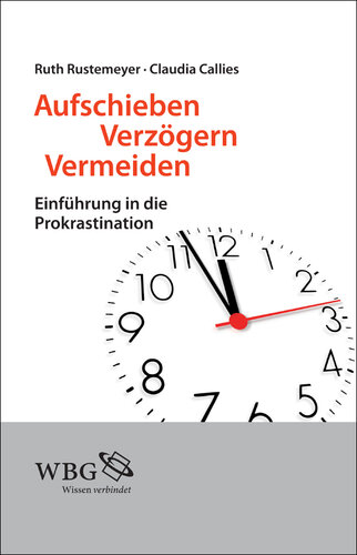 Aufschieben, Verzögern, Vermeiden: Einführung in die Prokrastination