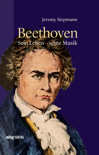 Beethoven: Sein Leben, seine Musik