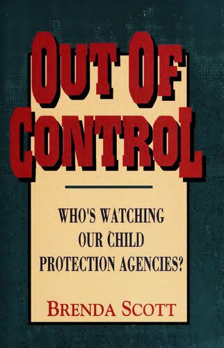 Out of Control: Who's Watching Our Child Protection Agencies?