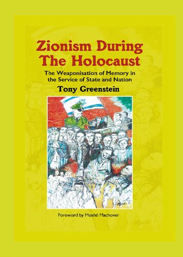 Zionism During the Holocaust: The weaponisation of memory in the service of state and nation