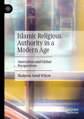 Islamic Religious Authority in a Modern Age: Australian and Global Perspectives