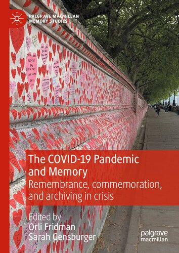 The COVID-19 Pandemic and Memory: Remembrance, commemoration, and archiving in crisis