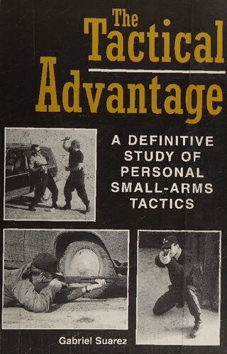 The Tactical Advantage: A Definitive Study of Personal Small-Arms Tactics