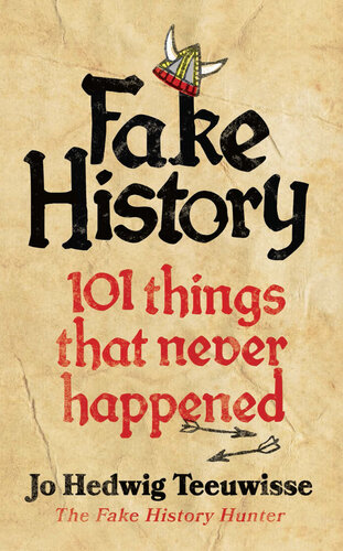 Fake History: 101 Things that Never Happened