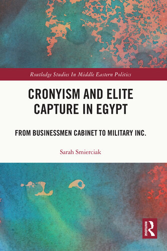 Cronyism and Elite Capture in Egypt (Routledge Studies in Middle Eastern Politics)