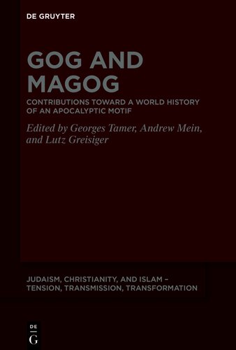 Gog and Magog: Contributions toward a World History of an Apocalyptic Motif (Judaism, Christianity, and Islam – Tension, Transmission, Transformation, 17)