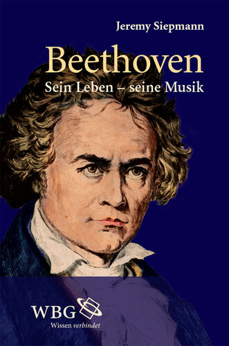 Beethoven: Sein Leben, seine Musik