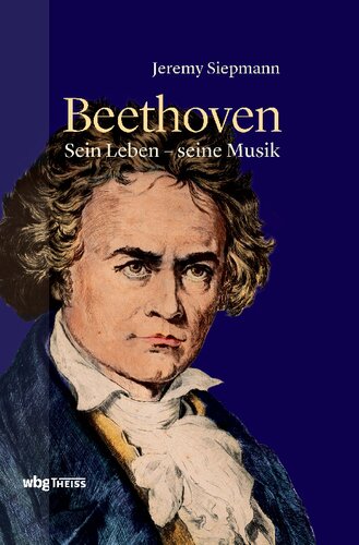 Beethoven: Sein Leben, seine Musik