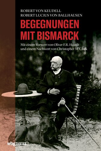 Begegnungen mit Bismarck: Bismarck-Erinnerungen 1871-1890; Fürst und Fürstin Bismarck