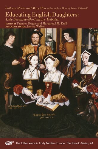 Educating English Daughters: Late Seventeenth-Century Debates (Volume 44) (The Other Voice in Early Modern Europe: The Toronto Series)