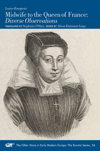 Midwife to the Queen of France: Diverse Observations (Volume 56) (The Other Voice in Early Modern Europe: The Toronto Series)