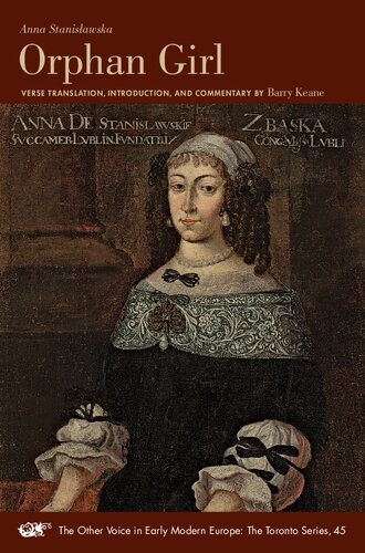 Orphan Girl: A Transaction, or an Account of the Entire Life of an Orphan Girl by way of Plaintful Threnodies in the Year 1685. The Aesop Episode ... in Early Modern Europe: The Toronto Series)