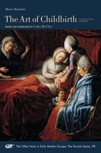 The Art of Childbirth: A Seventeenth-Century Midwife’s Epistolary Treatise to Doctor Vallant: A Bilingual Edition (Volume 98) (The Other Voice in Early Modern Europe: The Toronto Series)
