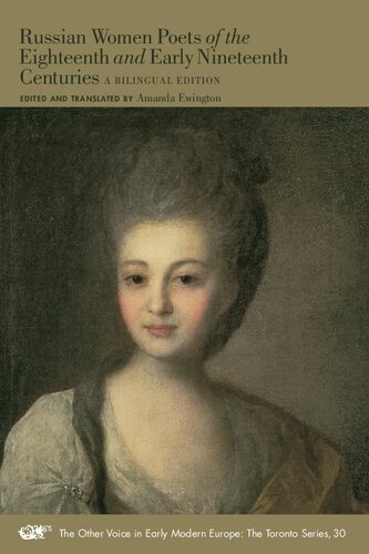 Russian Women Poets of the Eighteenth and Early – A Bilingual Edition: Volume 30 (The Other Voice in Early Modern Europe: The Toronto Series)