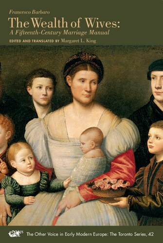 The Wealth of Wives: A Fifteenth-Century Marriage Manual (Volume 42) (The Other Voice in Early Modern Europe: The Toronto Series)