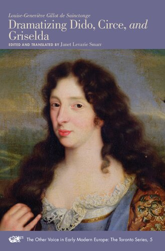 Dramatizing Dido, Circe, and Griselda (Volume 5) (The Other Voice in Early Modern Europe: The Toronto Series)