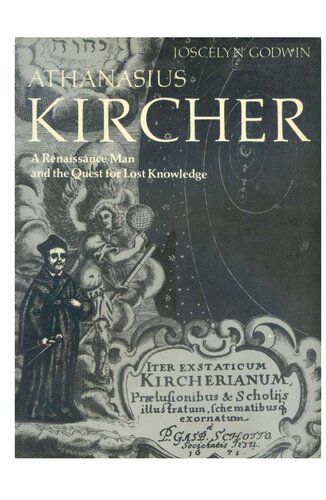 Athanasius Kircher A Renaissance Man and the Quest for Lost Knowledge