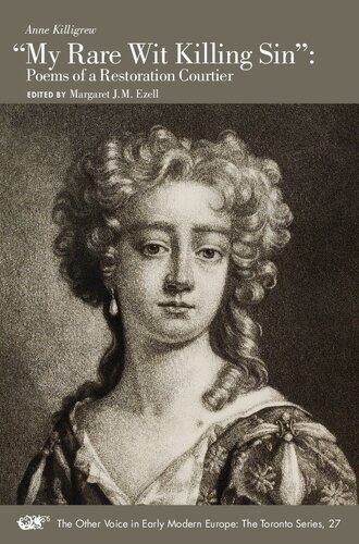 “My Rare Wit Killing Sin”: Poems of a Restoration Courtier (Volume 27) (The Other Voice in Early Modern Europe: The Toronto Series)
