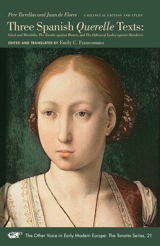 Three Spanish Querelle Texts: Grisel and Mirabella, the Slander Against Women, and the Defense of Ladies Against Slanderers (The Other Voice in Early Modern Europe: The Toronto Series) (Volume 21)