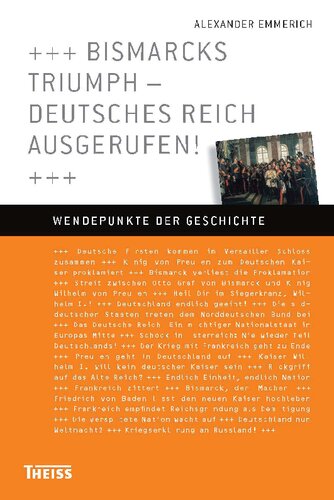 Bismarcks Triumph - Deutsches Reich ausgerufen!