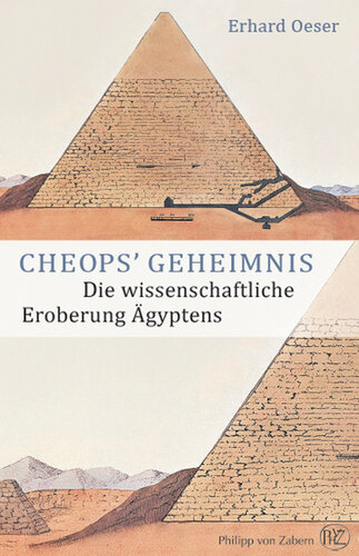 Cheops' Geheimnis: Die wissenschaftliche Eroberung Ägyptens