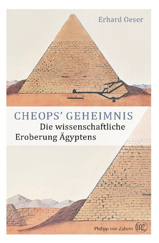 Cheops' Geheimnis: Die wissenschaftliche Eroberung Ägyptens